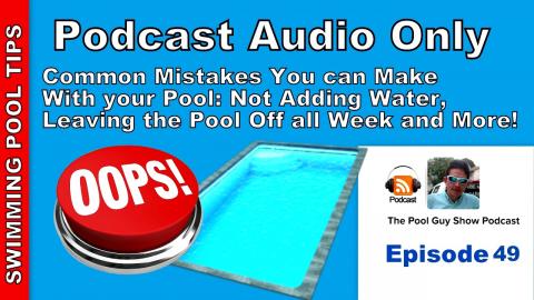 Common Mistakes and Errors You Can Make with Your Pool Care and Tips to Avoid Them