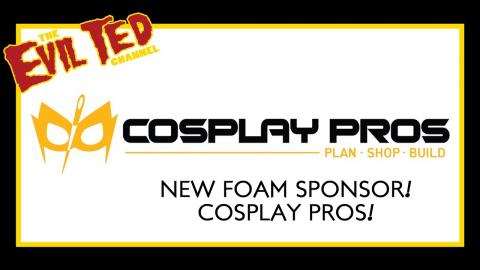 New Foam Sponser: Cosplay Pros, plan shop ans build