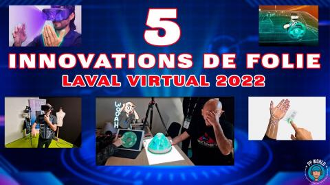 VLOG : Les 5 Innovations De FOLIE Du Salon LAVAL VIRTUAL 2022 (Vidéo chapitrée)