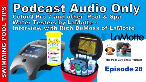 Podcast Episode 28 Audio Only: LaMotte Pool & Spa Testers (ColorQ Pro 7) -Interview with Rich DeMoss