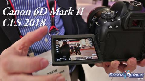CES 2018 | Canon EOS 6D Mark II DSLR | Full Frame Imager | Dual Pixel CMOS