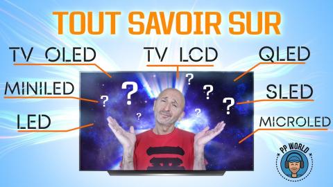 TOUT SAVOIR sur TV OLED, LCD...QLED, MiniLED, SLED, MicroLED, NanoCell !