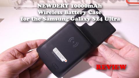 NEWDERY 10000mAh Wireless Battery Case for the Samsung Galaxy S24 Ultra REVIEW