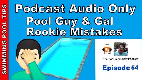 Pool Guy & Gal Rookie Mistakes: Bidding Mistakes and Common Business Errors