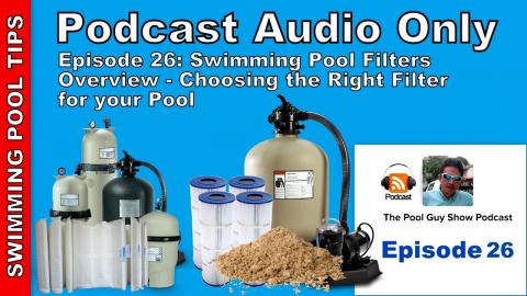 Podcast Audio Only - Episode 26: Swimming Pool Filter Types Overview