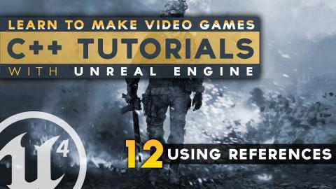 Using References - #12 C++ Fundamentals with Unreal Engine 4