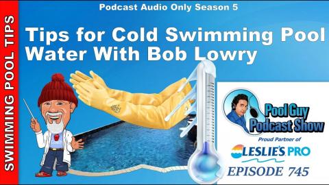 Tips on Cold Water and Your Swimming Pool with Chemistry Expert Bob Lowry