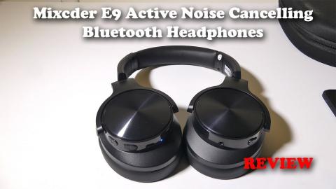 Mixcder E9 Active Noise Cancelling Headphones on a Budget