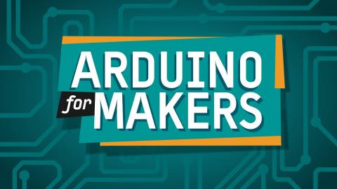 Learn Electronics! — Arduino For Makers!