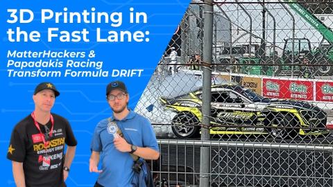3D Printing in the Fast Lane: MatterHackers and Papadakis Racing Transform Formula DRIFT
