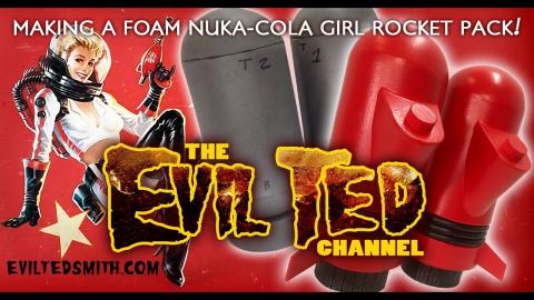 Evil Ted Live: Making a Foam Nuka Cola Girl Rocket Pack