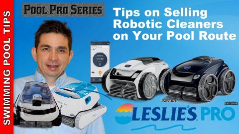 Tips on Selling Robotic Pool Cleaners on Your Pool Route