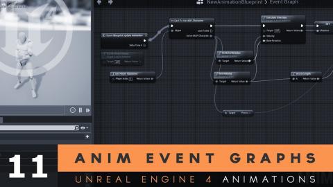 Animation Event Graph - #11 Unreal Engine 4 Animation Essentials Tutorial Series