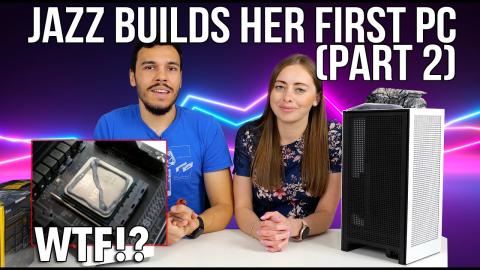 Jasmine builds her FIRST PC (Part 2)