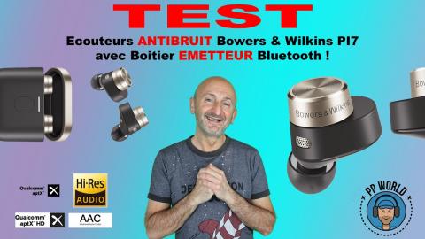 TEST : Ecouteurs ANTIBRUIT Bowers & Wilkins PI7 (avec boitier EMETTEUR Bluetooth !)