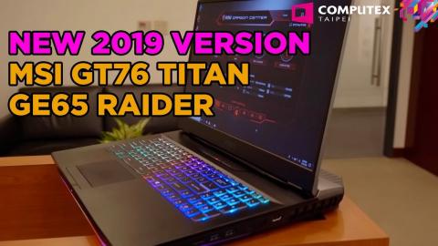 COMPUTEX 2019: MSI GT76 Titan and GE65 Raider @ MSI HQ - new for 2019!