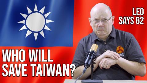 Leo Says 62: We NEED Taiwan!