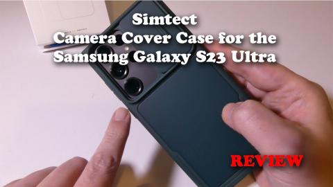 Simtect Camera Cover Case for the Samsung Galaxy S23 Ultra REVIEW