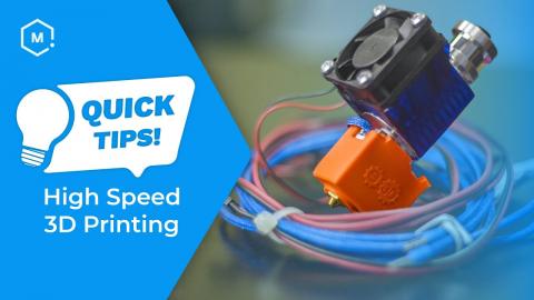 Quick Tips: High-Speed 3D Printing