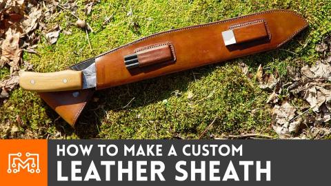 How to Make a Custom Leather Sheath // Leatherworking