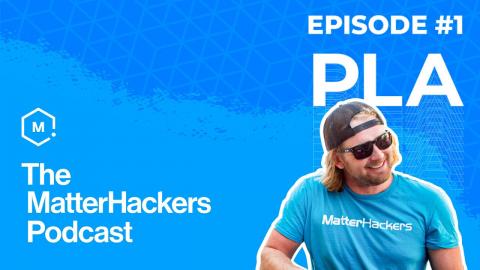 PLA | THE MATTERHACKERS PODCAST  | EPISODE 1