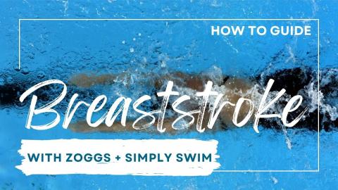 How To Guide: Breaststroke Swimming With Zoggs And Simply Swim