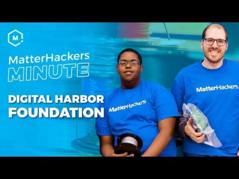 MatterHackers Minute // Digital Harbor Foundation