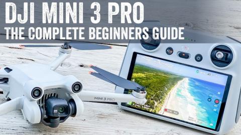 DJI Mini 3: The Complete Beginners Guide