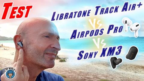 TEST : Libratone Track Air + vs APPLE Airpods Pro vs SONY XM3 !!