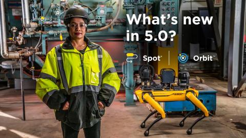 New in Spot & Orbit 5.0 | Boston Dynamics