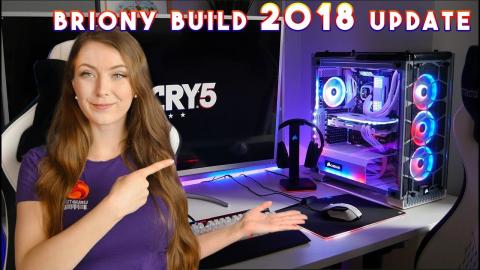 Briony UPDATE on her 2018 PC GAMING build - name, OC, new hardware and changes!