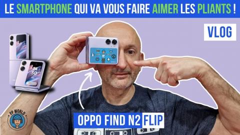 VLOG : Ce Smartphone Vous Fera AIMER Les Modèles PLIANTS ! (Oppo Find N2 FLIP)