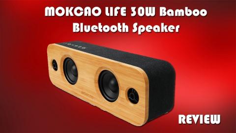 MOKCAO LIFE 30W Bamboo Bluetooth Speaker Review