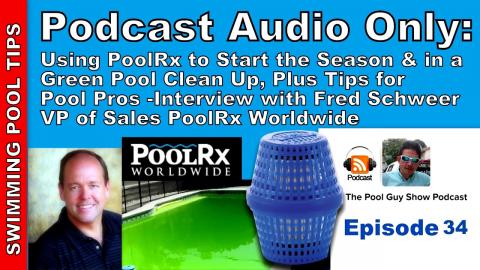 Podcast Audio Only- Episode 34: Using PoolRx to Start the Season and to Clear up a Green Pool