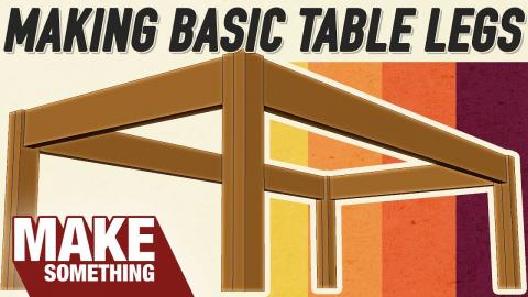 4 Ways to Make Table Legs. Which Joinery Method is Best?