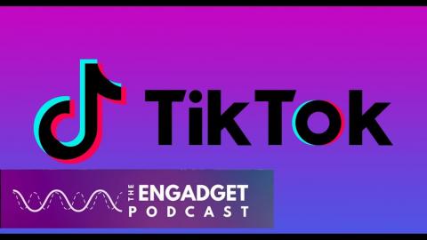 Why TikTok will never be the same again | Engadget Podcast