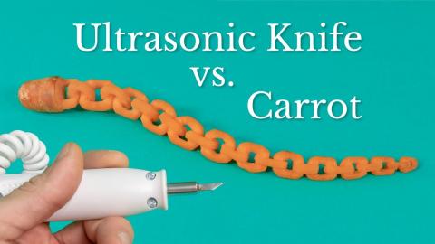 Ultrasonic Knife vs. Carrot