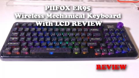 PIIFOX ER95 Tri-Mode Wireless Mechanical Keyboard With LCD REVIEW