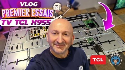 VLOG : Premiers Essais TV TCL X955 (annoncé comme spectaculaire !)