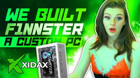 WE BUILT F1NN5TER A CUSTOM PC!