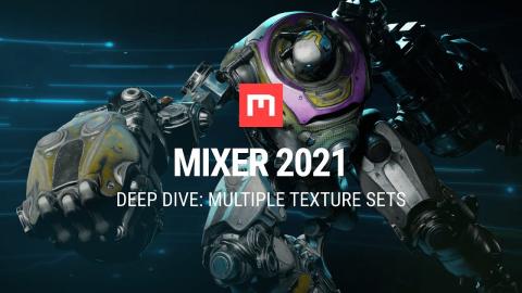 Mixer 2021 Deep Dive: Multiple Texture Sets