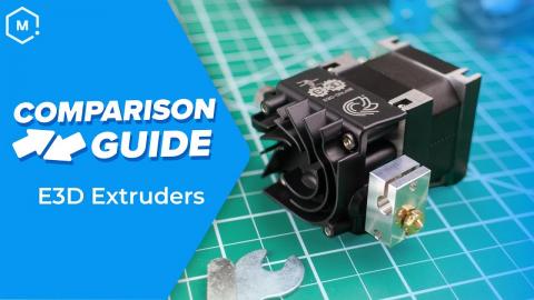 Comparison Guide: E3D Extruders