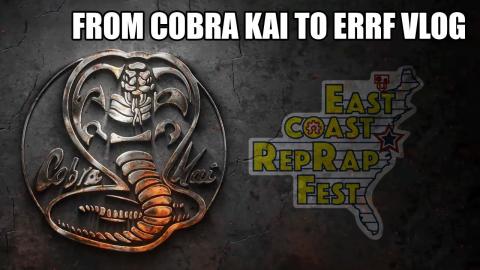 VLOG: From 3D Printing Cobra Kai to taking off to the East Coast Rep Rap Fesitival.