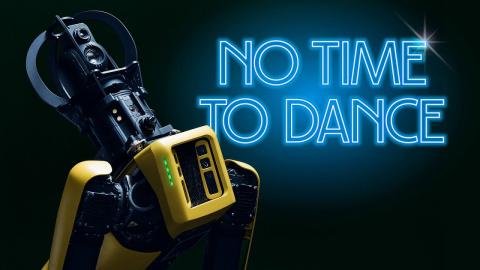 No Time to Dance | Boston Dynamics