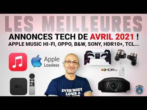 Les MEILLEURES Annonces Tech Avril 2021 (APPLE Music Hi-Fi, Sony, B&W, HDR, TCL, Xiaomi...)