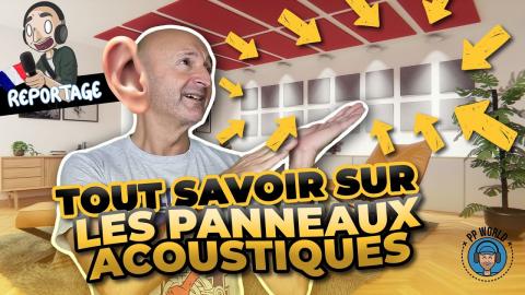 TOUT SAVOIR Sur Les Panneaux ACOUSTIQUES / Comment Améliorer Le Son Chez VOUS