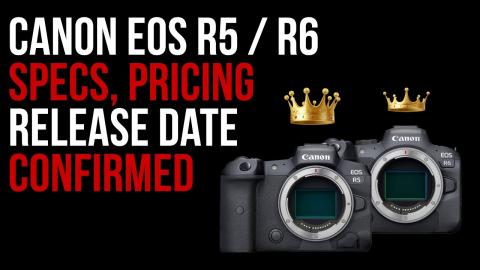 It's Official! Canon R5 and R6 Pricing and Release Date Confirmed