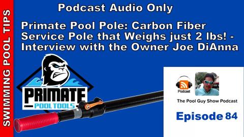 All About the Carbon Fiber Primate Pool Service Pole: Interview with the Owner Joe DiAnna -