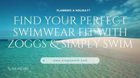 Find Your Perfect Swimwear Fit With Zoggs and Simply Swim