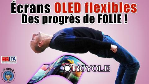 Ecrans OLED Flexibles : des Progrès de Folie ! (Royole)